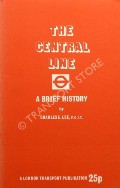 Book cover of Seventy Years of the Central / The Central Line - A Brief History by LEE, Charles E.